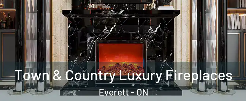  Town & Country Luxury Fireplaces Everett - ON