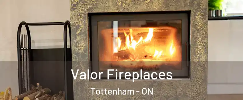  Valor Fireplaces Tottenham - ON