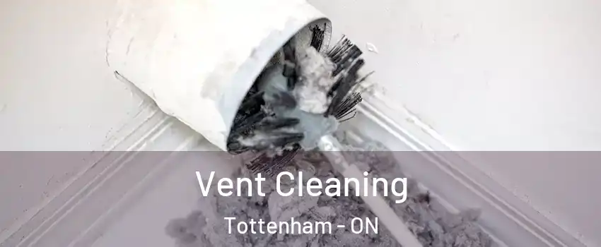  Vent Cleaning Tottenham - ON