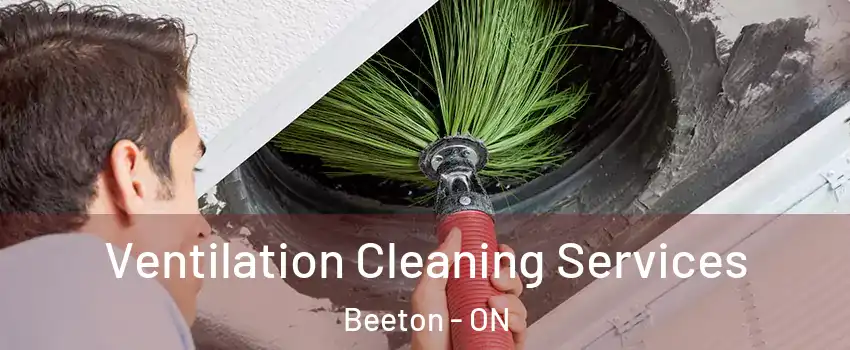  Ventilation Cleaning Services Beeton - ON