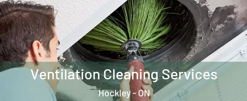  Ventilation Cleaning Services Hockley - ON