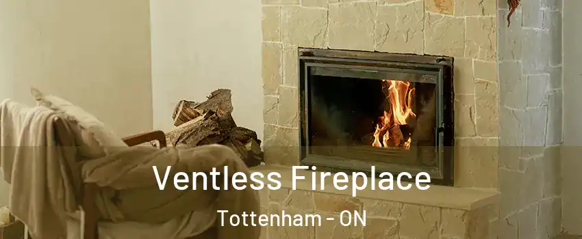  Ventless Fireplace Tottenham - ON