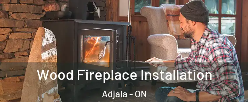 Wood Fireplace Installation Adjala - ON