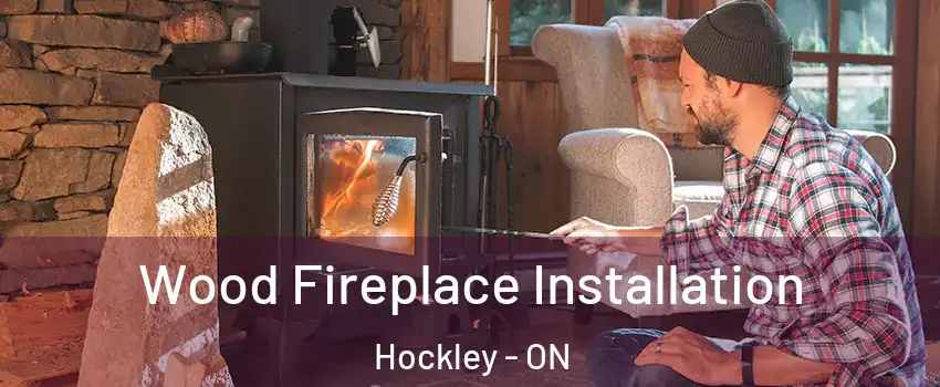  Wood Fireplace Installation Hockley - ON