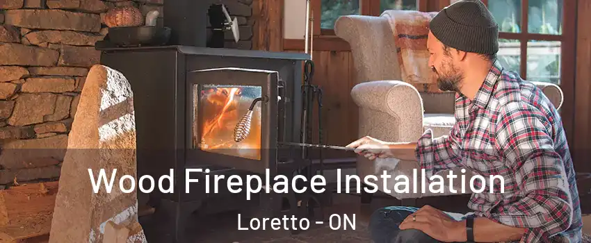  Wood Fireplace Installation Loretto - ON