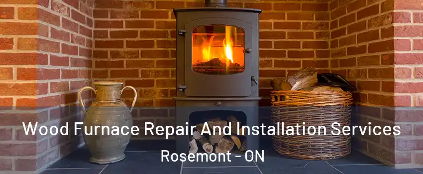  Wood Furnace Repair And Installation Services Rosemont - ON