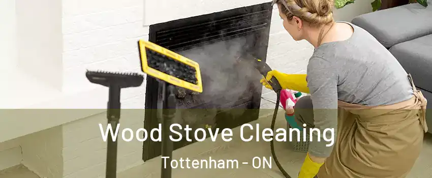  Wood Stove Cleaning Tottenham - ON