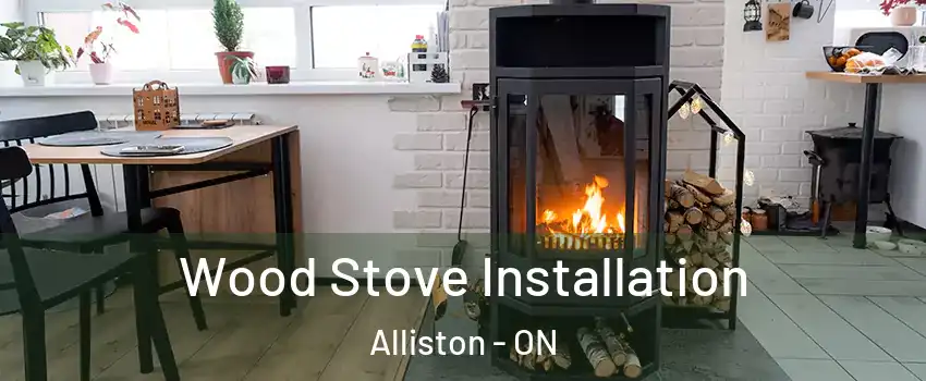  Wood Stove Installation Alliston - ON