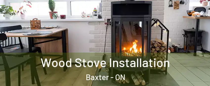  Wood Stove Installation Baxter - ON