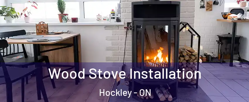  Wood Stove Installation Hockley - ON