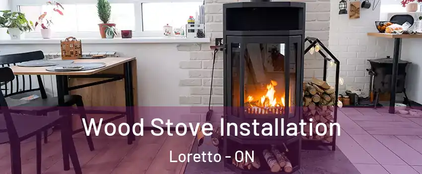  Wood Stove Installation Loretto - ON