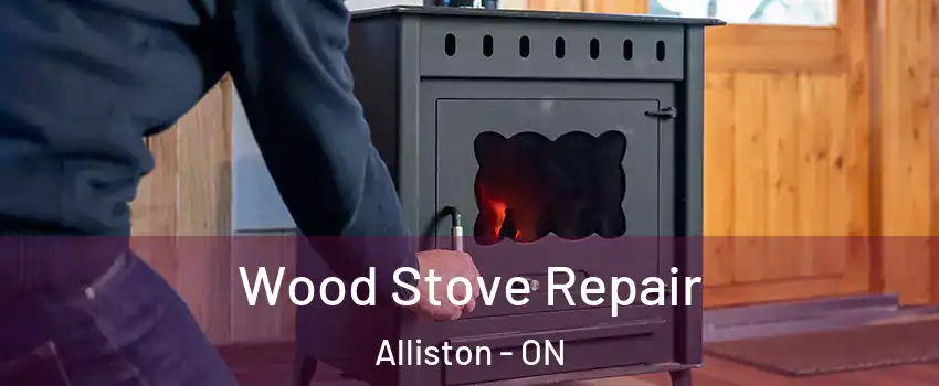 Wood Stove Repair Alliston - ON