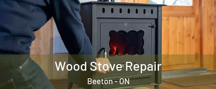  Wood Stove Repair Beeton - ON