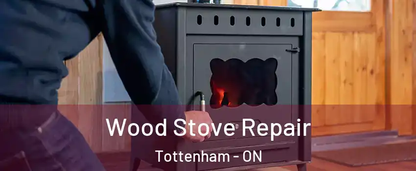  Wood Stove Repair Tottenham - ON